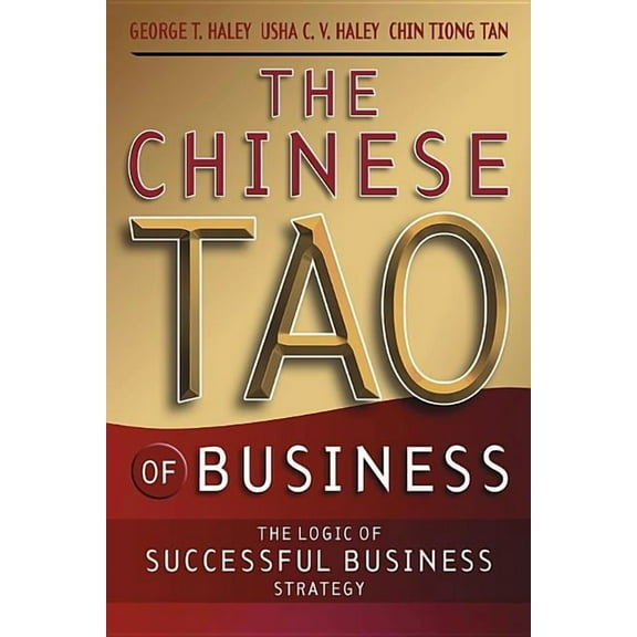 The Chinese Tao of Business: The Logic of Successful Business Strategy, (Paperback)