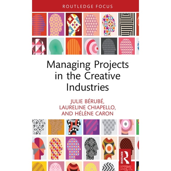 Routledge Research in the Creative and C Managing Projects in the Creative Industries, (Hardcover)