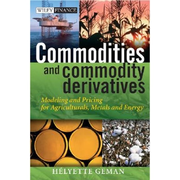 Pre-Owned Commodities and Commodity Derivatives: Modeling and Pricing for Agriculturals, Metals and Energy (Hardcover) 0470012188 9780470012185