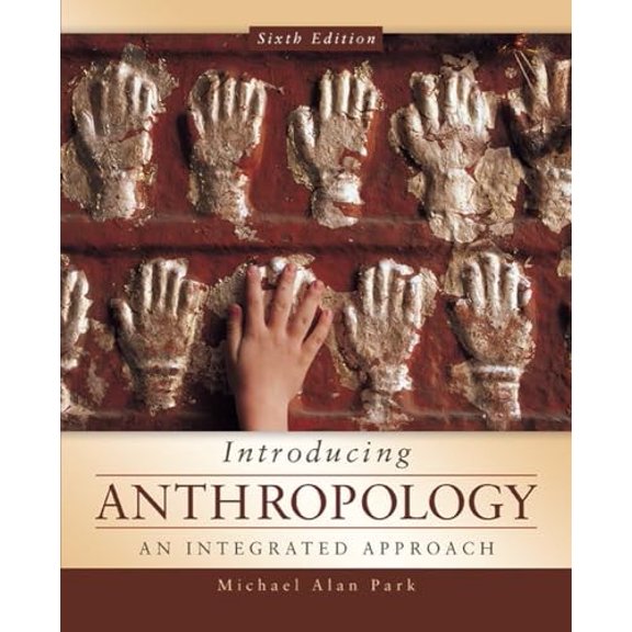 Pre-Owned Introducing Anthropology: An Integrated Approach (Paperback) 0078035066 9780078035067
