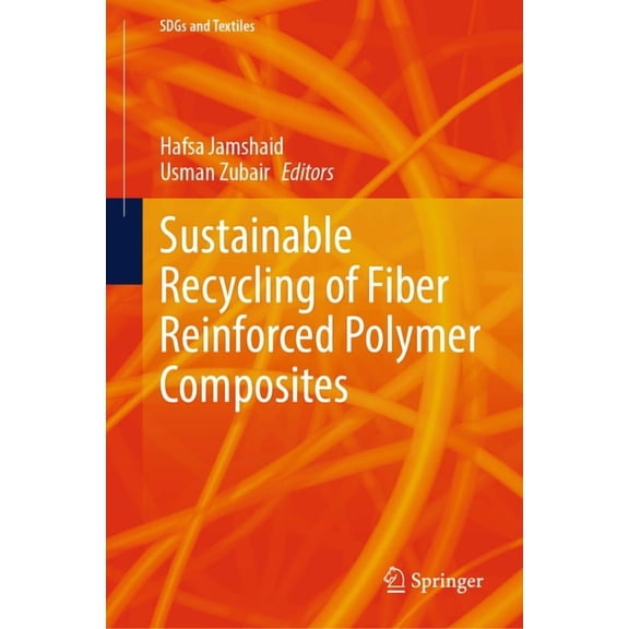 Sdgs and Textiles Sustainable Recycling of Fiber Reinforced Polymer Composites, (Hardcover)