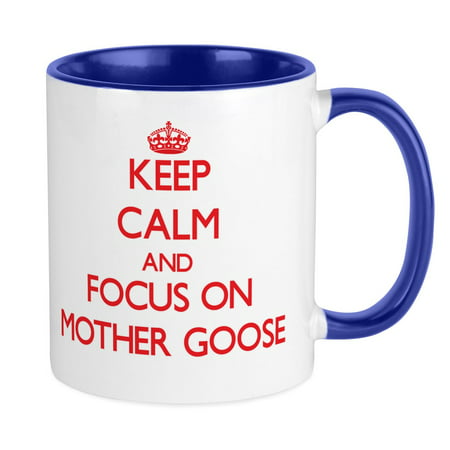 

CafePress - Keep Calm And Focus On Mother Goose Mugs - Ceramic Coffee Tea Novelty Mug Cup 11 oz