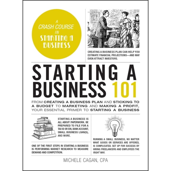 Pre-Owned Starting a Business 101: From Creating a Business Plan and Sticking to a Budget to Marketing and Making a Profit, Your Essential Primer to Starting a (Hardcover) 1507221223 9781507221228