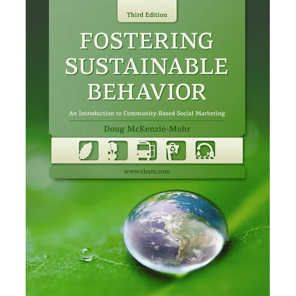 Fostering Sustainable Behavior, Third Edition: An Introduction to Community-Based Social Marketing, (Paperback)