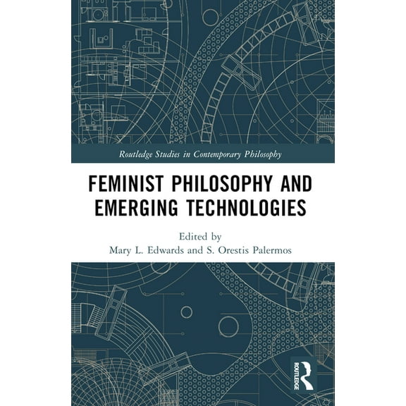 Routledge Studies in Contemporary Philos Feminist Philosophy and Emerging Technologies, (Paperback)