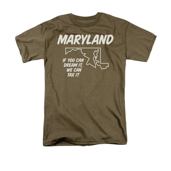 Maryland If You Can Dream It, We Can Tax It Funny State Saying Adult T-Shirt