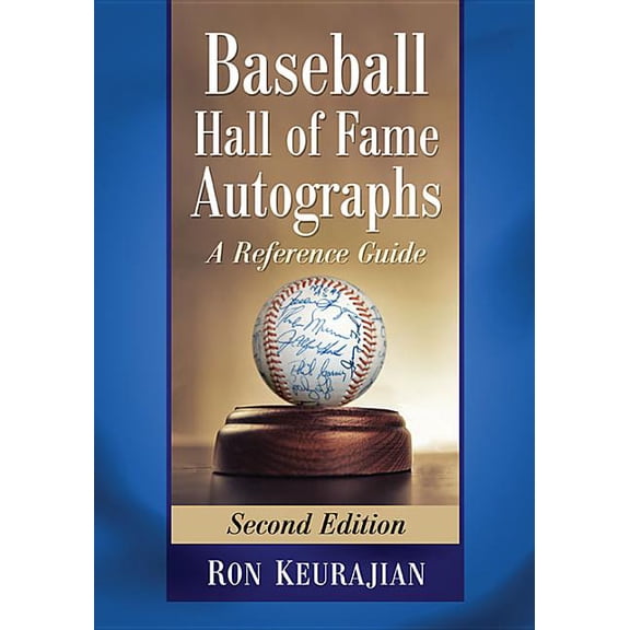 Baseball Hall of Fame Autographs : A Reference Guide, 2D Ed.