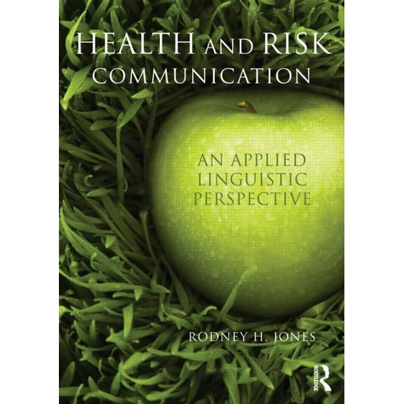 Health and Risk Communication: An Applied Linguistic Perspective, (Paperback)