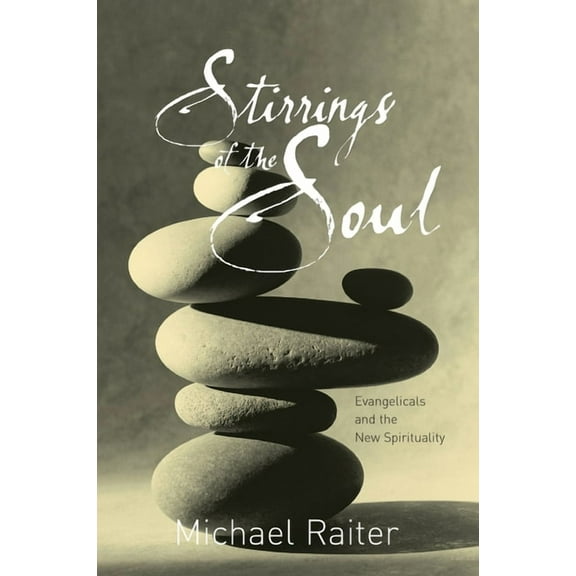 Stirrings of the Soul: Evangelicals and the New Spirituality, (Paperback)