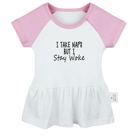 

I Take Naps But I Stay Woke Funny Dresses For Baby Newborn Babies Skirts Infant Princess Dress 0-24M Kids Graphic Clothes (Pink Raglan Dresses 18-24 Months)