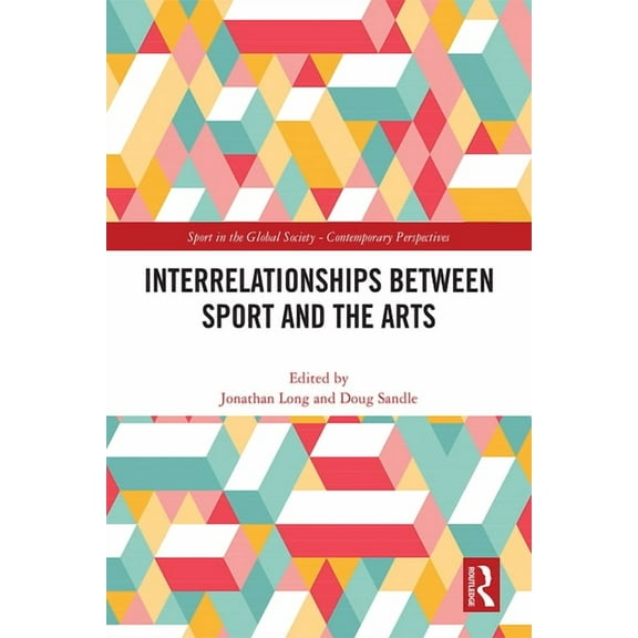 Sport in the Global Society - Contempora Interrelationships Between Sport and the Arts, (Hardcover)