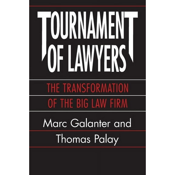 Tournament of Lawyers : The Transformation of the Big Law Firm (Paperback)