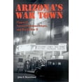 thumbnail image 1 of Pre-Owned Arizona's War Town: Flagstaff, Navajo Ordnance Depot, and World War II (Paperback) 0816524157 9780816524150, 1 of 2