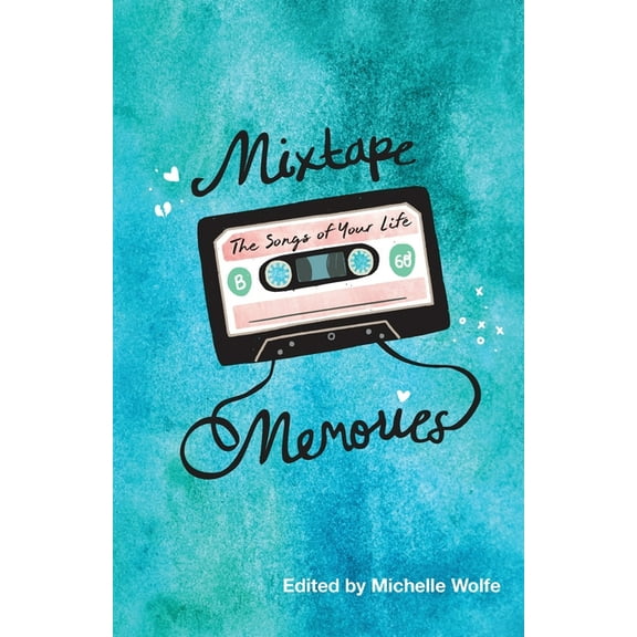 Mixtape Memories: The Songs of Your Life, (Paperback)