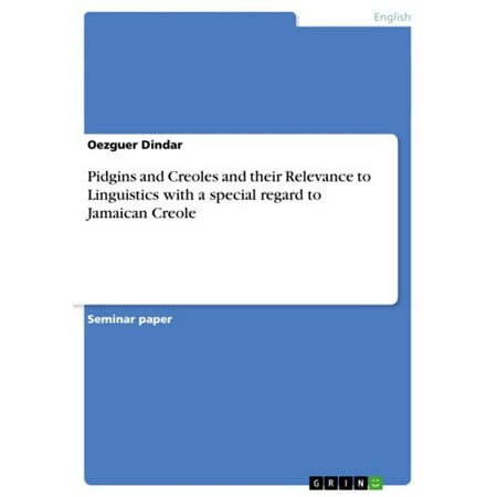 Special Jamaican Cigars Pidgins and Creoles and their Relevance to Linguistics with a special regard to Jamaican Creole - eBook ()