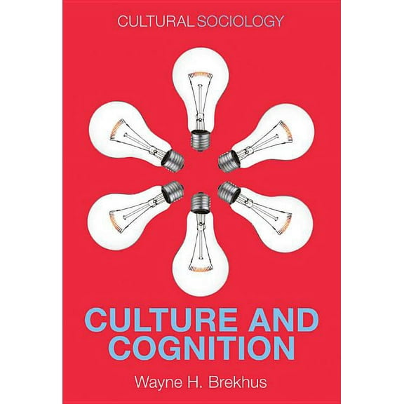 Cultural Sociology: Culture and Cognition: Patterns in the Social Construction of Reality (Hardcover)