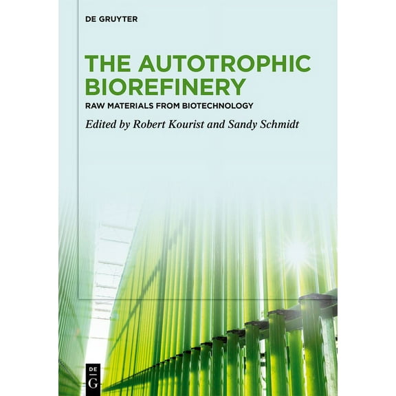The Autotrophic Biorefinery: Raw Materials from Biotechnology, (Hardcover)