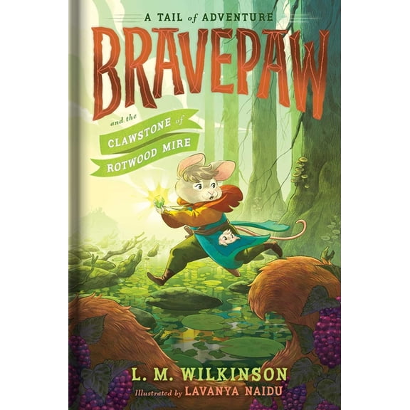 Bravepaw Bravepaw and the Clawstone of Rotwood Mire, Book 2, (Hardcover)