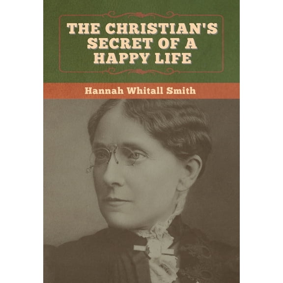 The Christian's Secret of a Happy Life, (Hardcover)