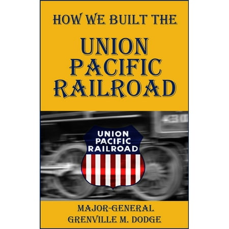- How We Built the Union Pacific Railroad - eBook