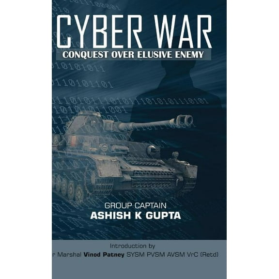 First: Cyber War: Conquest Over Elusive Enemy (Hardcover)