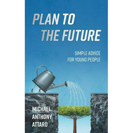 Plan to the Future : Simple Advice for Young (Best Careers For Young People)