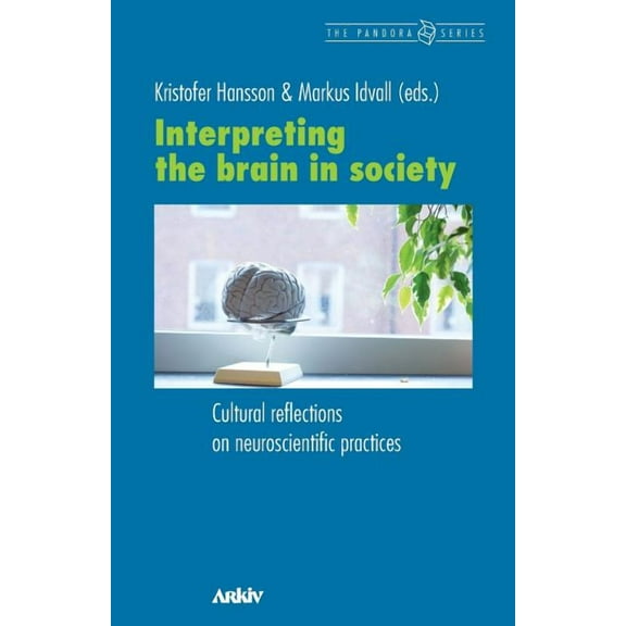 Pandora: Interpreting the Brain in Society: Cultural Reflections on Neuroscientific Practices (Paperback)