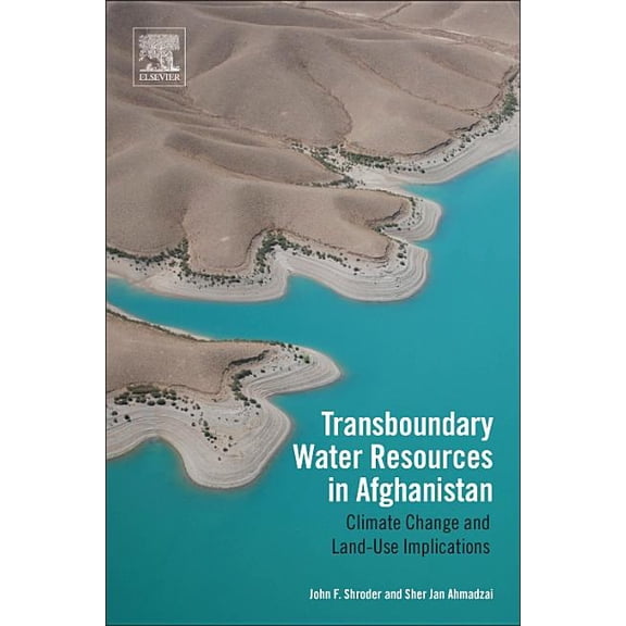 Transboundary Water Resources in Afghanistan: Climate Change and Land-Use Implications, (Paperback)