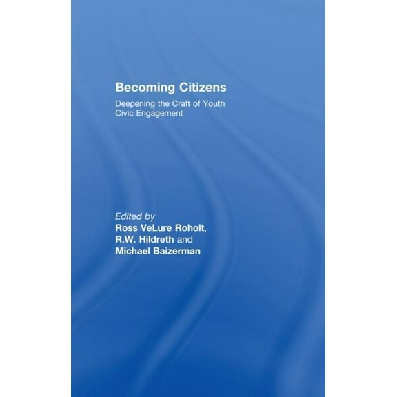Becoming Citizens: Deepening the Craft of Youth Civic Engagement, (Paperback)