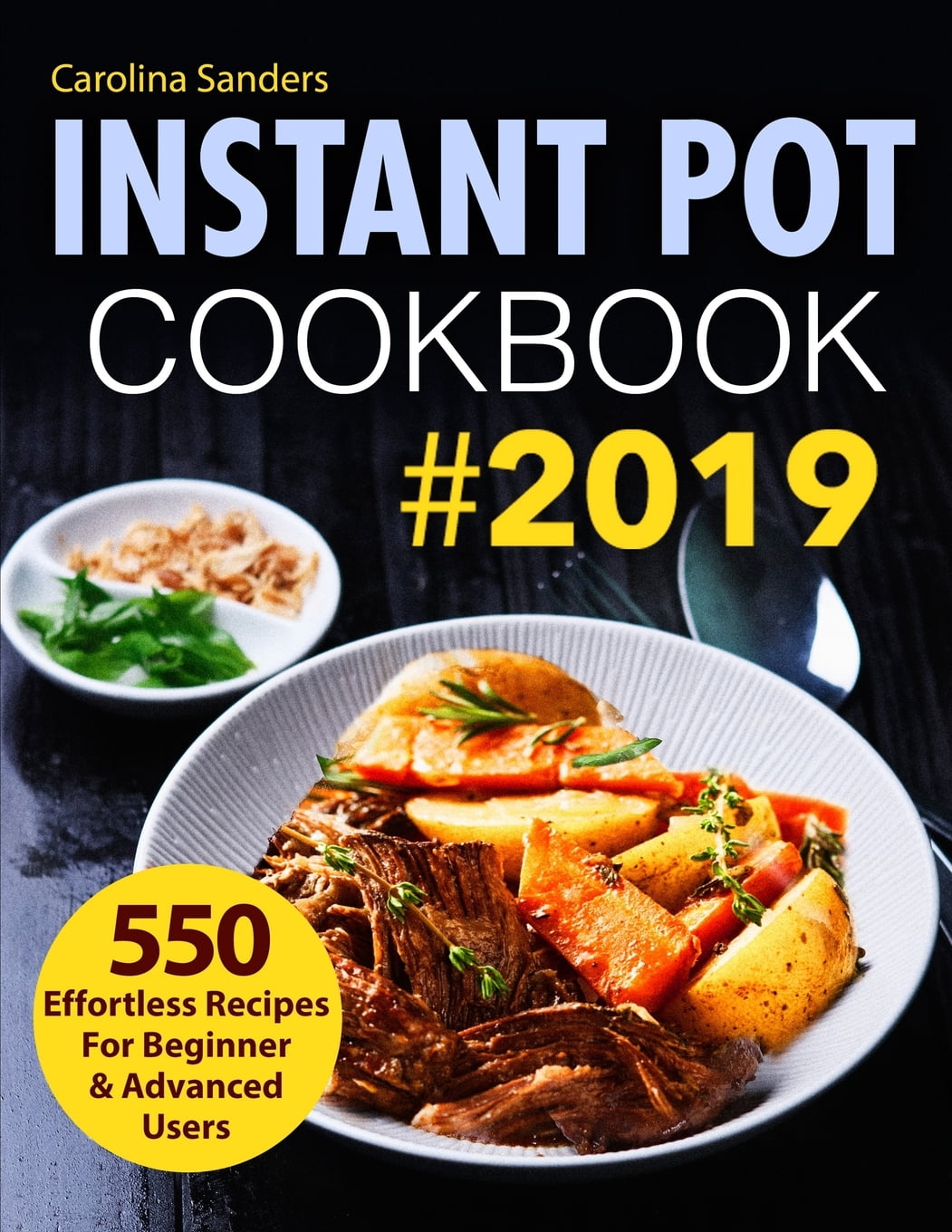 Instant Pot Recipes Instant Pot Cookbook 2019 550 Effortless Recipes