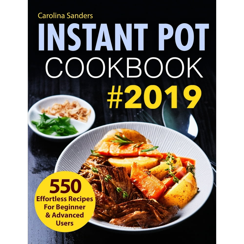 Instant Pot Recipes Instant Pot Cookbook 2019 550 Effortless Recipes