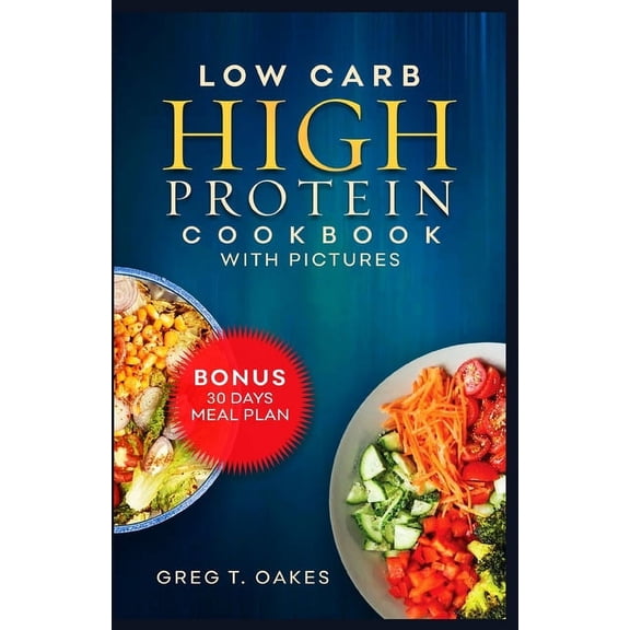 Low Carb High Protein Cookbook With Pictures: Effortless cooking recipes for health, fitness and delicious living. (Paperback)