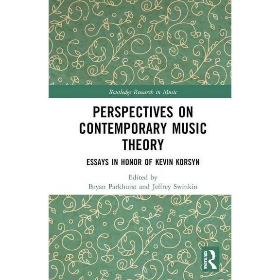 Routledge Research in Music Perspectives on Contemporary Music Theory: Essays in Honor of Kevin Korsyn, (Hardcover)