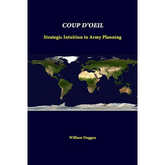Coup D'Oeil: Strategic Intuition In Army Planning, (Paperback)