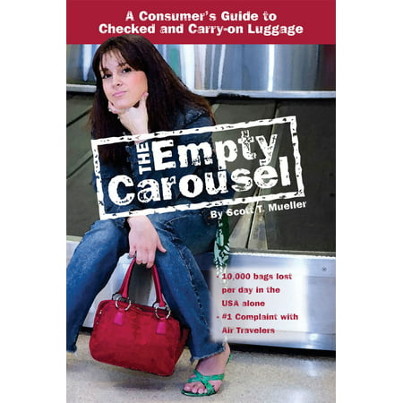 The Empty Carousel a Consumer's Guide to Checked and Carry-on Luggage - (Best Carry On Luggage 2019 Consumer Reports)