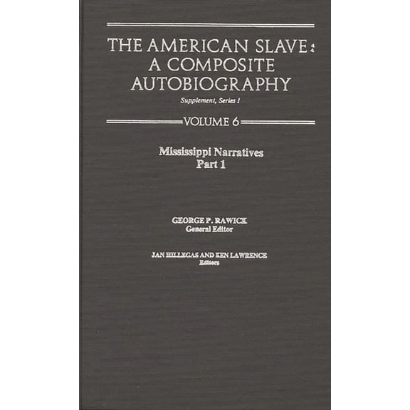 The American Slave: Mississippi Narratives Part 1, Supp. Ser. 1, Vol 6, (Hardcover)