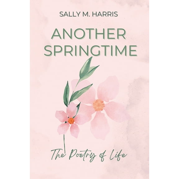 Another Springtime, The Poetry of Life, (Paperback)