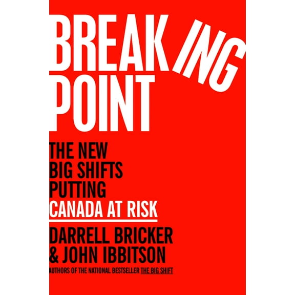 Breaking Point: The New Big Shifts Putting Canada at Risk, (Hardcover)
