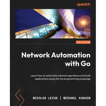 UPC: 9781800560925 | Network Automation with Go: Learn how to automate network operations and build applications using the Go programming language (Paperback)