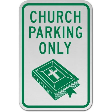 Traffic Signs - Church Parking Only Sign 10 x 7 Aluminum Sign Street Weather Approved Sign 0.04