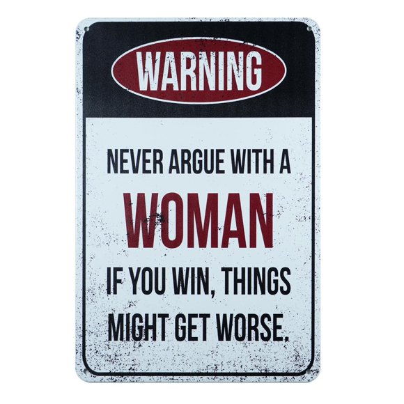 HZXC-Warning Never Argue With a Woman If You Win Things Might Get Worse, Man Cave Garage Decor 8x12 Inch Funny Metal Sign