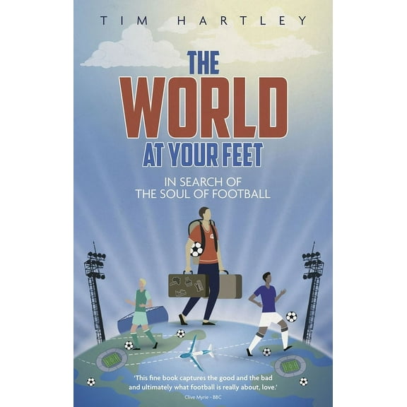 The World at Your Feet : In Search of the Meaning of Football (Paperback)