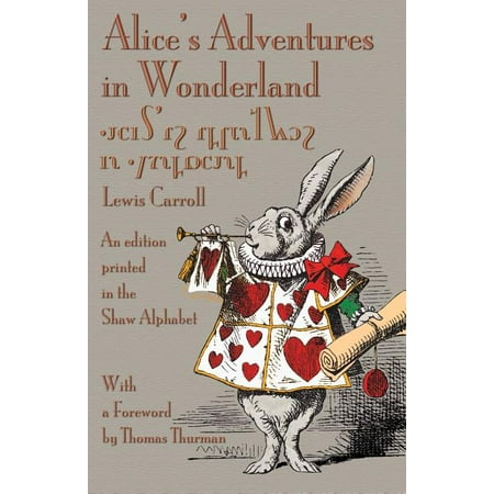 Alice's Adventures in Wonderland: An Edition Printed in the Shaw Alphabet, (Paperback)