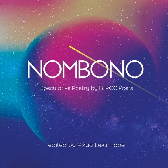 Nombono: Anthology of Speculative Poetry by BIPOC Creators from Around the World (Paperback)