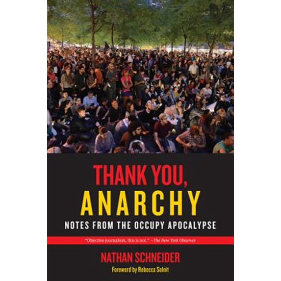 Pre-Owned Thank You, Anarchy: Notes from the Occupy Apocalypse (Paperback) 0520276809 9780520276802