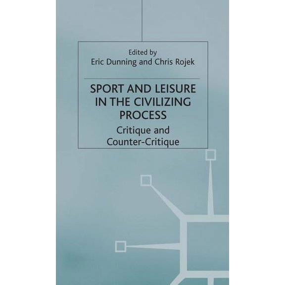 Sport and Leisure in the Civilizing Process: Critique and Counter-Critique, (Hardcover)