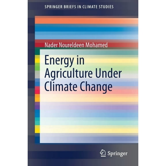 Springerbriefs in Climate Studies Energy in Agriculture Under Climate Change, (Paperback)