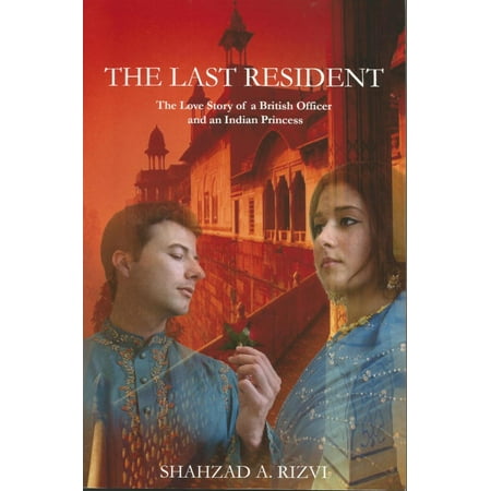 The Last Resident: The Love Story of a British Official and an Indian Princess - (Best Indian Love Story Novels)