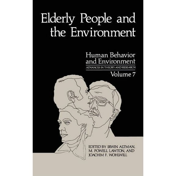 Human Behavior and Environment Elderly People and the Environment, Book 7, (Hardcover)