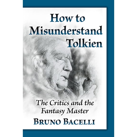 How to Misunderstand Tolkien: The Critics and the Fantasy Master, (Paperback)
